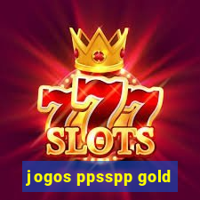 jogos ppsspp gold